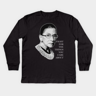 Ruth Bader Ginsburg ✅ Fight For The Things You Care About Kids Long Sleeve T-Shirt